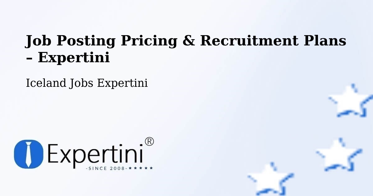 Job Posting Pricing & Recruitment Plans – Vogar - Vogar, Iceland Jobs Expertini